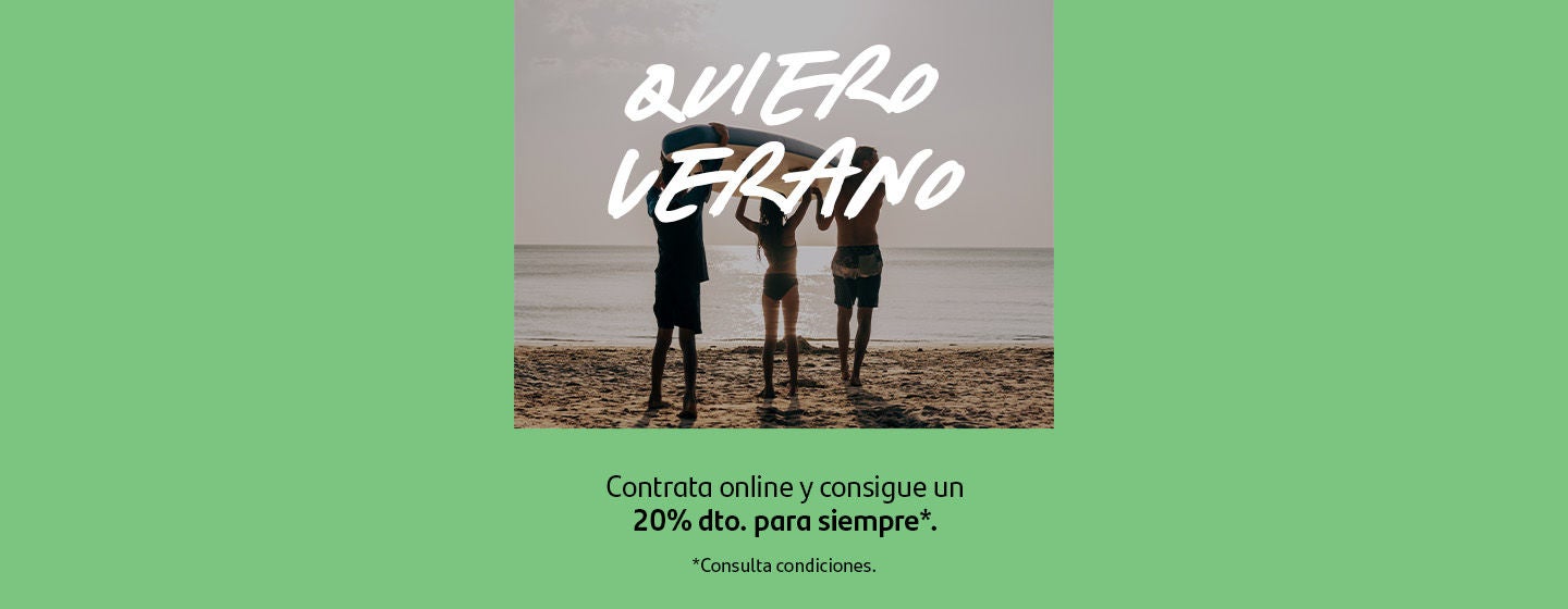 Quiero verano. Contrata online y consigue un 20% dto. para siempre. Consulta condiciones.